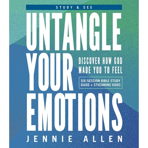 Untangle Your Emotions Bible Study Guide Plus Streaming Video: Discover How God Made You to Feel