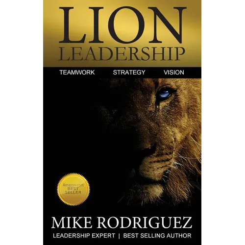 Lion Leadership: Teamwork, Strategy, Vision