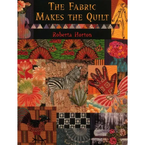 The Fabric Makes the Quilt - Print on Demand Edition