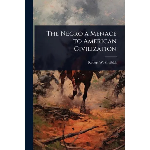 The Negro a Menace to American Civilization