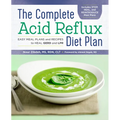 The Complete Acid Reflux Diet Plan: Easy Meal Plans & Recipes to Heal Gerd and Lpr