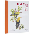 Bird, Nest & Egg: The Homes of Forty Extraordinary Species