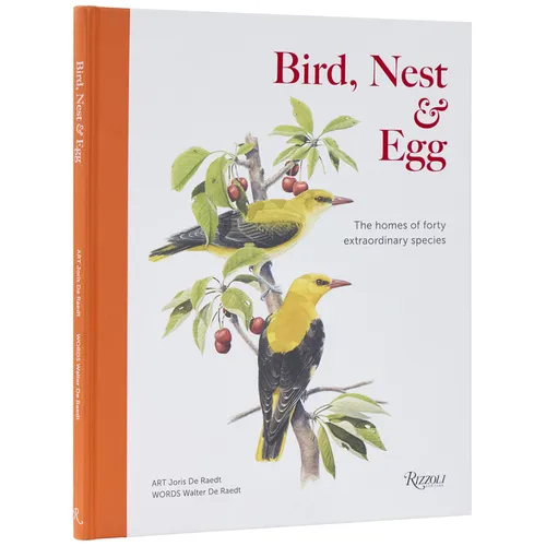 Bird, Nest & Egg: The Homes of Forty Extraordinary Species