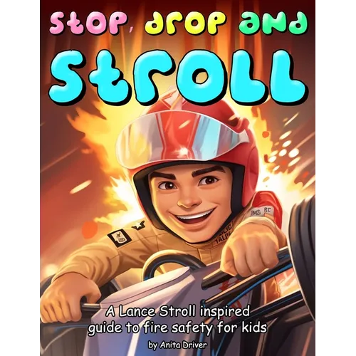 Stop, Drop and Stroll: The Lance Stroll Inspired Guide to Fire Safety for Kids
