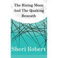 The Rising Moon And The Quaking Beneath
