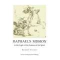 Raphael's Mission: in the Light of the Science of the Spirit