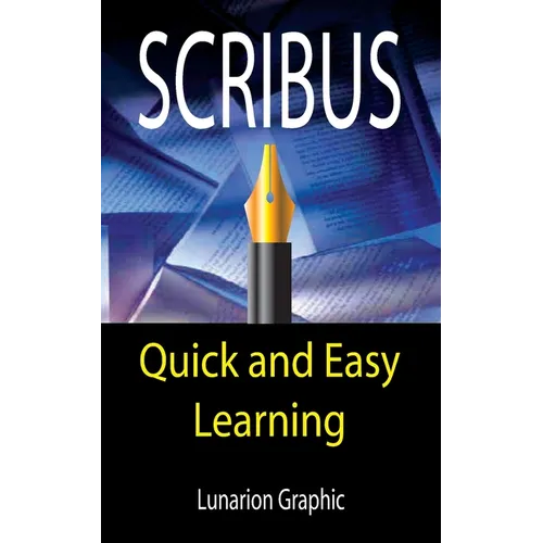 Scribus: Quick And Easy Learning