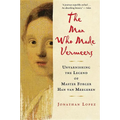 The Man Who Made Vermeers: Unvarnishing the Legend of Master Forger Han Van Meegeren