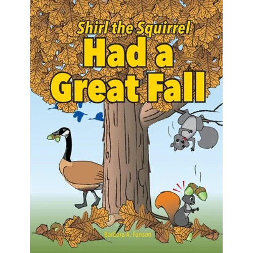 Shirl the Squirrel Had a Great Fall