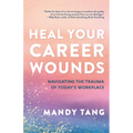 Heal Your Career Wounds: Navigating the Trauma of Today's Workplace