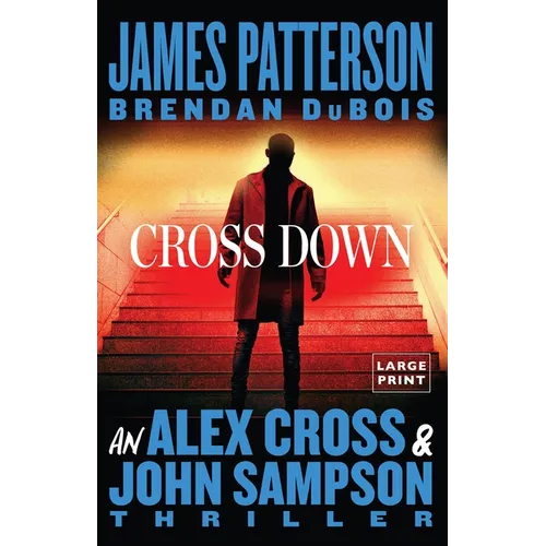 Cross Down: An Alex Cross and John Sampson Thriller