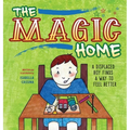 The Magic Home: A Displaced Boy Finds a Way to Feel Better