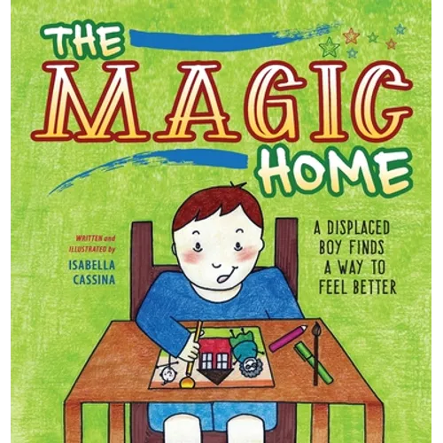 The Magic Home: A Displaced Boy Finds a Way to Feel Better