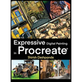 Expressive Digital Painting in Procreate: Learn to draw and paint stunningly beautiful, expressive illustrations on iPad
