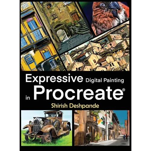 Expressive Digital Painting in Procreate: Learn to draw and paint stunningly beautiful, expressive illustrations on iPad