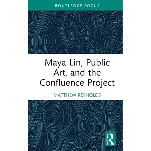 Maya Lin, Public Art, and the Confluence Project