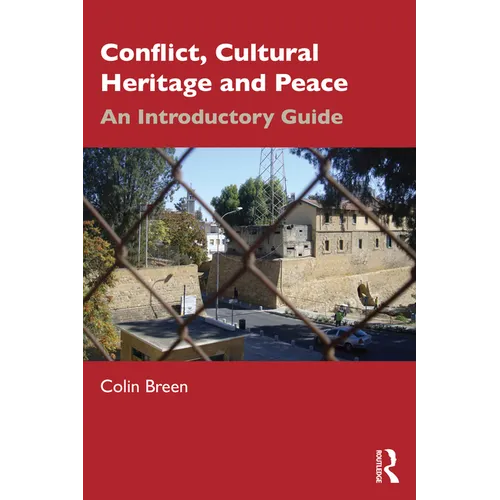 Conflict, Cultural Heritage and Peace: An Introductory Guide