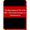 The Russo-Japanese War of the 1904-1905 and the Evolution of Operational Art