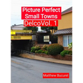 Picture Perfect Small Towns: Delco
