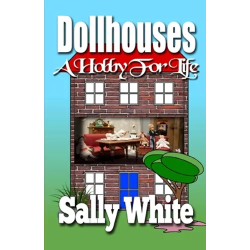 Dollhouses: A Hobby For Life