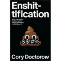 Enshittification: Why Everything Suddenly Got Worse and What to Do about It
