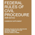 Federal Rules of Civil Procedure; 2026 Edition (Casebook Supplement): With Advisory Committee Notes, Selected Statutes, and Official Forms