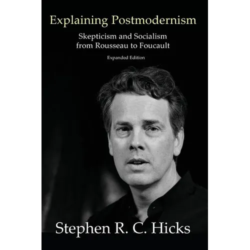 Explaining Postmodernism: Skepticism and Socialism from Rousseau to Foucault