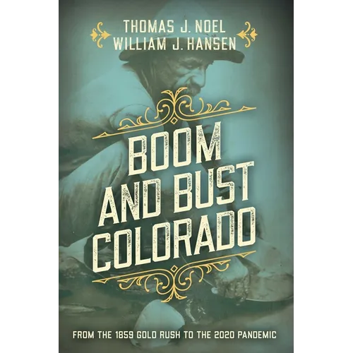 Boom and Bust Colorado: From the 1859 Gold Rush to the 2020 Pandemic