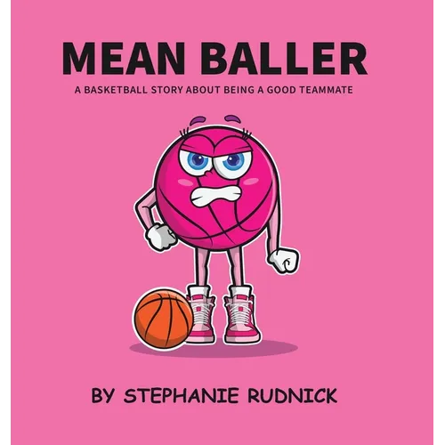 Mean Baller: A Basketball Story About Being A Good Teammate