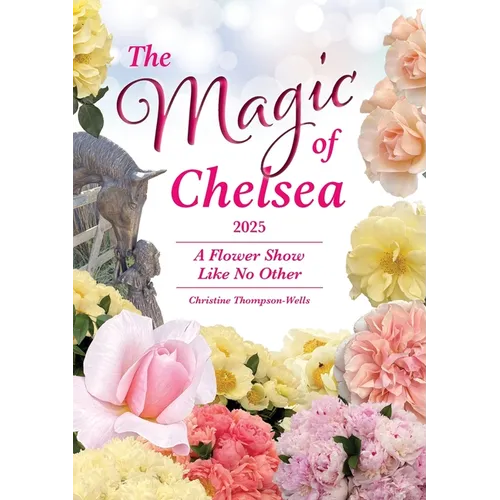 The Magic of Chelsea - A Flower Show Like No Other - 2025