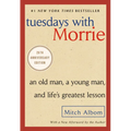 Tuesdays with Morrie: An Old Man, a Young Man, and Life's Greatest Lesson