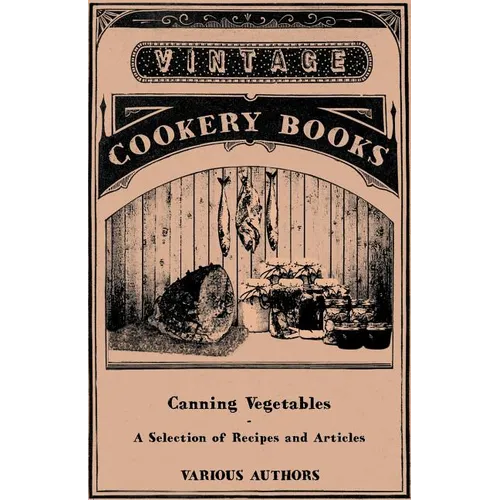 Canning Vegetables - A Selection of Recipes and Articles