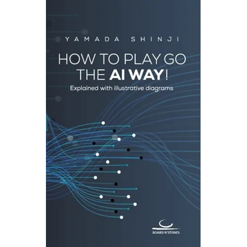 How to Play Go the AI Way!: Explained with illustrative diagrams