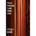 Woodworking Tools 1600-1900 - Fully Illustrated