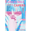 Cocktails and Capers: Cult Cinema, Cocktails, Crime, & Cool