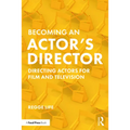 Becoming an Actor's Director: Directing Actors for Film and Television