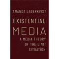 Existential Media: A Media Theory of the Limit Situation