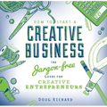 How to Start a Creative Business: The Jargon-Free Guide for Creative Entrepreneurs