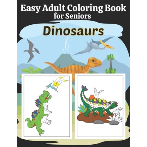 Easy Adult Coloring Book for Seniors: Simple Dinosaur Coloring Book for Elderly Adults with Dementia. Large Print Designs