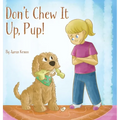 Don't Chew It Up, Pup!