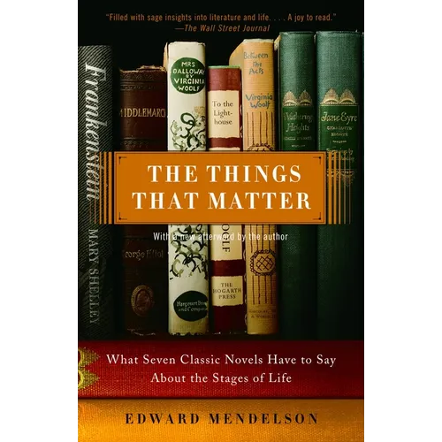 The Things That Matter: What Seven Classic Novels Have to Say About the Stages of Life
