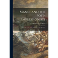Manet and the Post-impressionists; Nov. 8th to Jan. 15th, 1910-11... (under Revision)