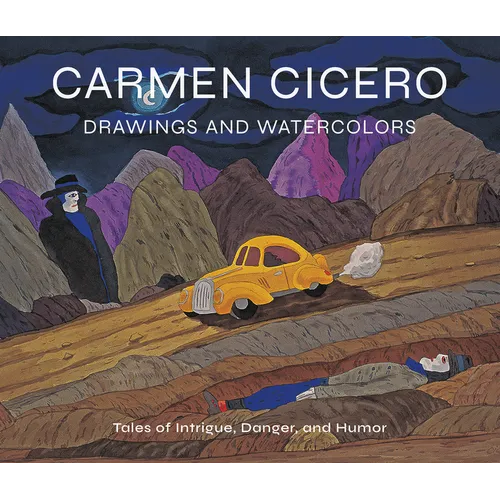 Carmen Cicero: Drawings and Watercolors: Tales of Intrigue, Danger, and Humor