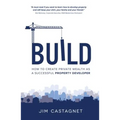 Build: How to Create Private Wealth as a Successful Property Developer