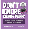 Don't Ignore Grumpy Pumpy: A Type 1 Diabetes Adventure in Avoiding Alarm Fatigue