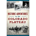 Historic Adventures on the Colorado Plateau