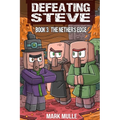 Defeating Steve Book 3: The Nether's Edge