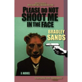 Please Do Not Shoot Me in the Face