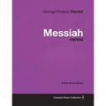 George Frideric Handel - Messiah - HWV56 - A Full Vocal Score