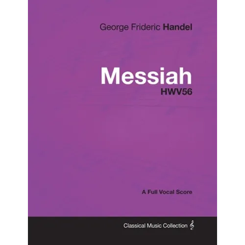 George Frideric Handel - Messiah - HWV56 - A Full Vocal Score